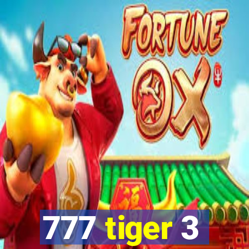 777 tiger 3